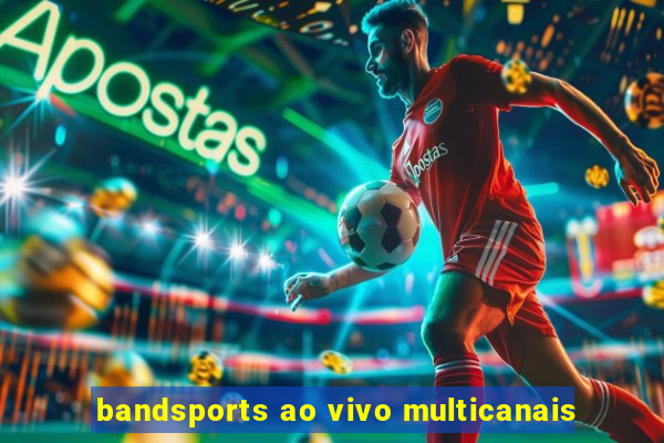 bandsports ao vivo multicanais